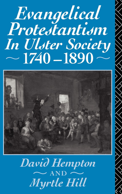 Evangelical Protestantism in Ulster Society 1740-1890 Evangelical Protestantism in Ulster Society 1740-1890