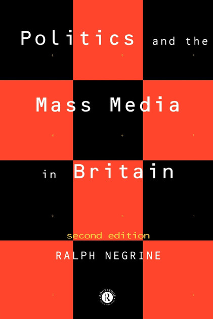 Politics and the Mass Media in Britain Politics and the Mass Media in Britain