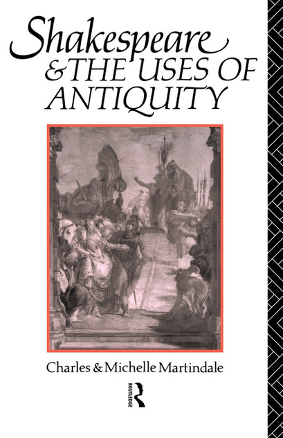 Shakespeare and the Uses of Antiquity Shakespeare and the Uses of Antiquity