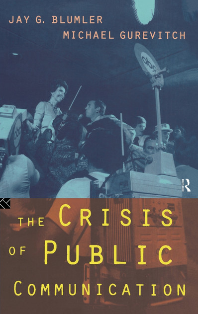 The Crisis of Public Communication The Crisis of Public Communication