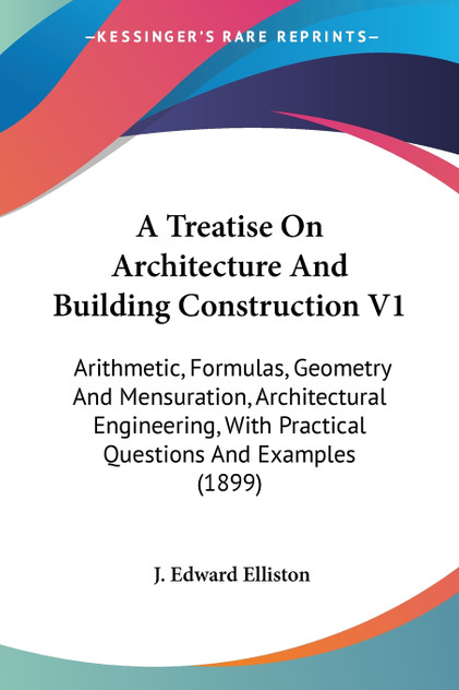 A Treatise On Architecture And Building Construction V1 A Treatise On Architecture And Building Construction V1