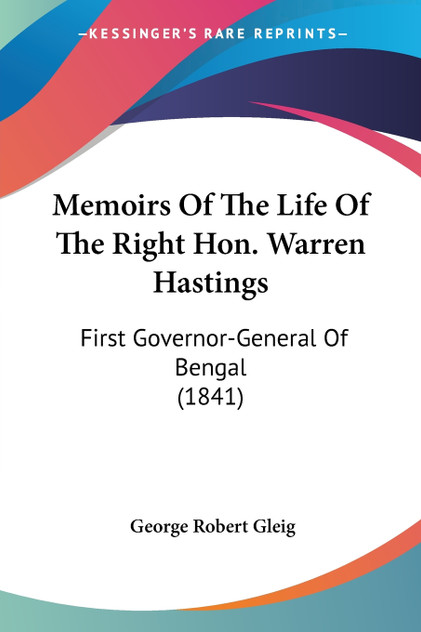 Memoirs Of The Life Of The Right Hon. Warren Hastings