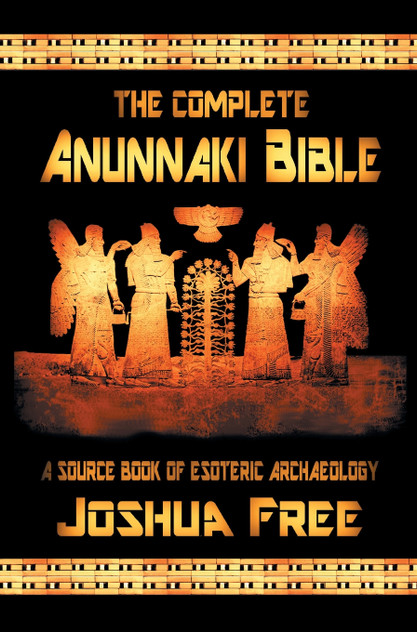 The Complete Anunnaki Bible The Complete Anunnaki Bible