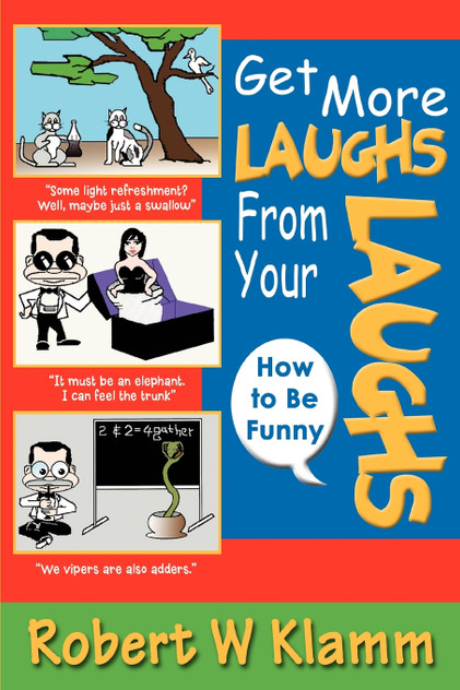 Get More Laughs from Your Laughs Get More Laughs from Your Laughs