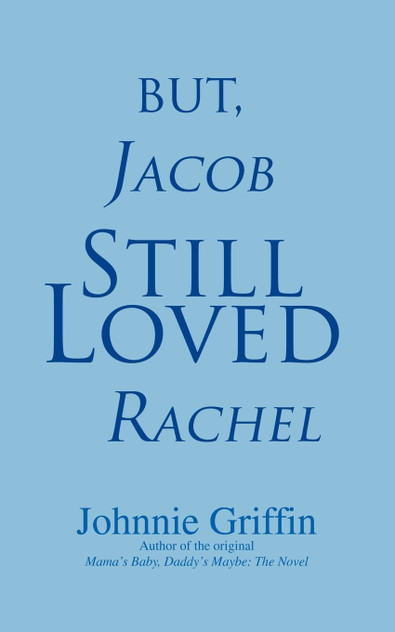 But, Jacob Still Loved Rachel But, Jacob Still Loved Rachel