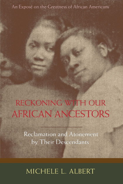 Reckoning with Our African Ancestors Reckoning with Our African Ancestors