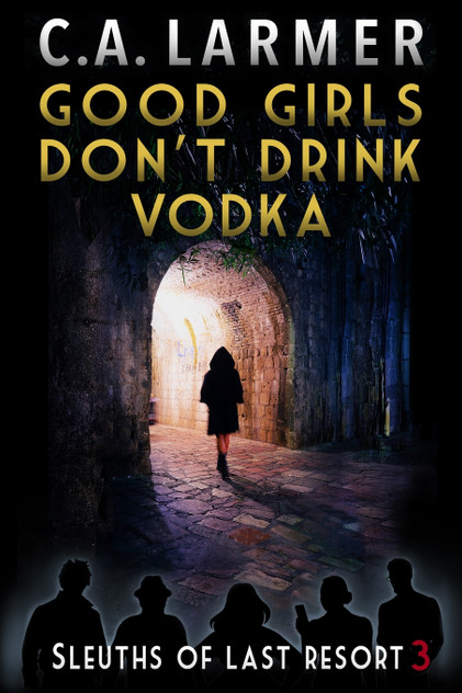 Good Girls Don't Drink Vodka Good Girls Don't Drink Vodka