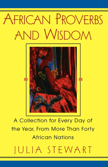 African Proverbs And Wisdom African Proverbs And Wisdom