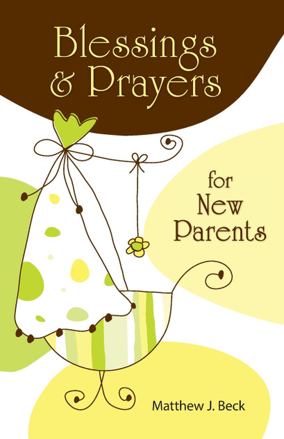 Blessings and Prayers for New Parents (Firsttion) Blessings and Prayers for New Parents (Firsttion)