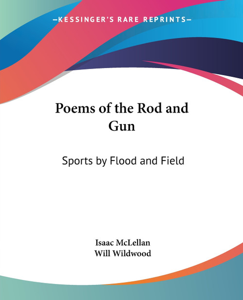 Poems of the Rod and Gun Poems of the Rod and Gun