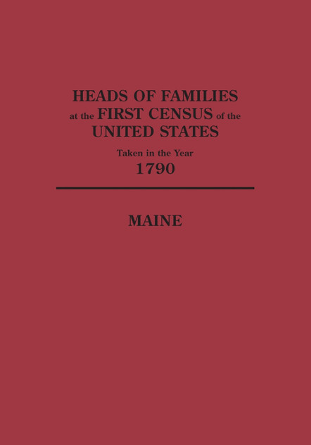 Heads of Families at the First Census of the United States Taken in the Year 1790