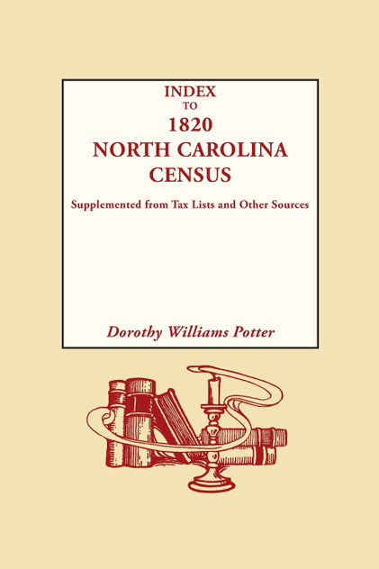 Index to 1820 North Carolina Census, Supplemented from Tax Lists and Other Sources Index to 1820 North Carolina Census, Supplemented from Tax Lists and Other Sources