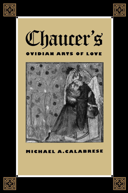 Chaucer's Ovidian Arts of Love Chaucer's Ovidian Arts of Love