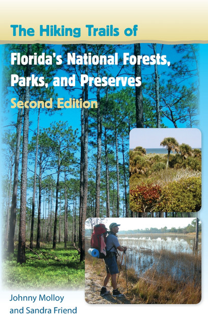 The Hiking Trails of Florida's National Forests, Parks, and Preserves The Hiking Trails of Florida's National Forests, Parks, and Preserves