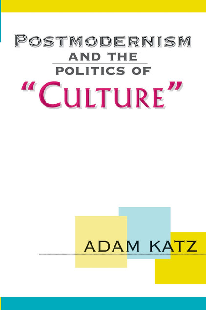 Postmodernism And The Politics Of 'Culture' Postmodernism And The Politics Of 'Culture'