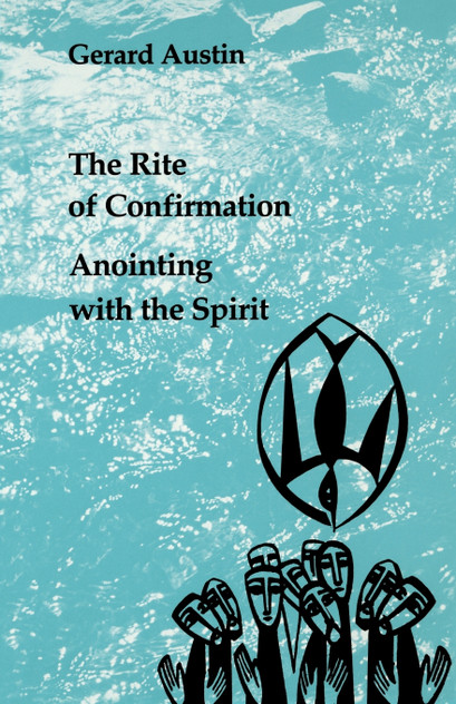 The Rite of Confirmation The Rite of Confirmation