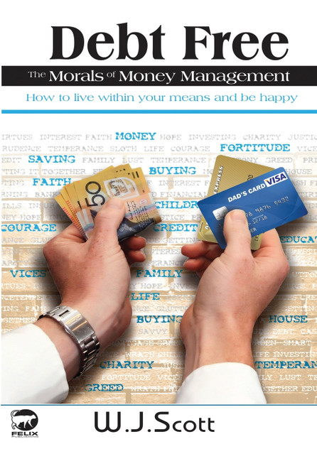 Debt Free, The Morals of Money Management Debt Free, The Morals of Money Management