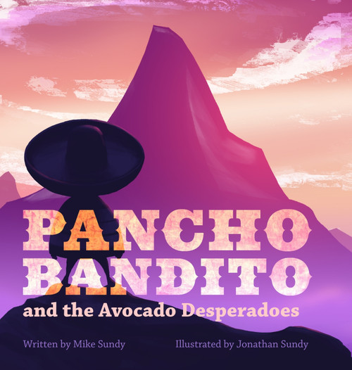 Pancho Bandito and the Avocado Desperadoes Pancho Bandito and the Avocado Desperadoes