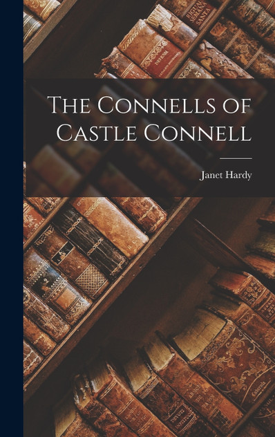 The Connells of Castle Connell The Connells of Castle Connell