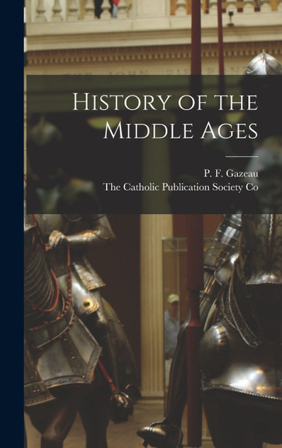 History of the Middle Ages History of the Middle Ages