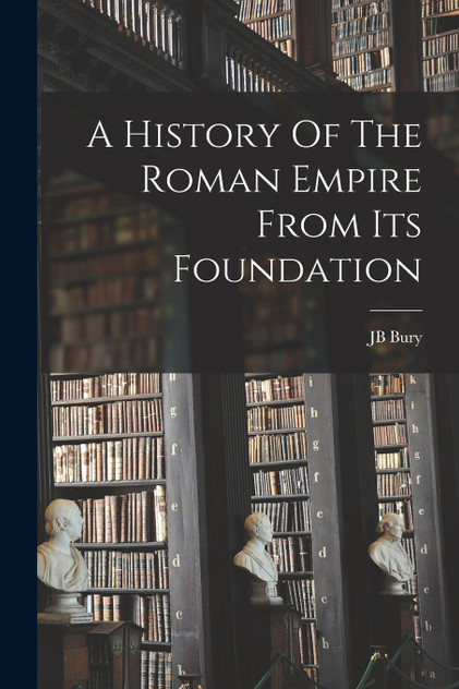 A History Of The Roman Empire From Its Foundation