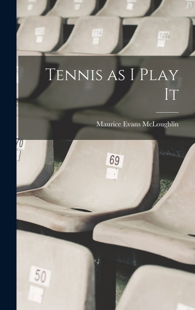 Tennis as I Play It Tennis as I Play It