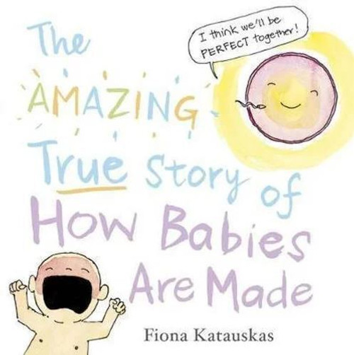 Amazing True Story of How Babies Are Made Amazing True Story of How Babies Are Made
