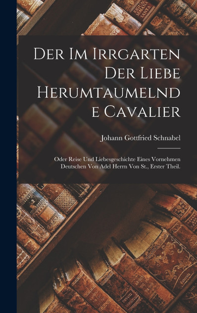 Der Im Irrgarten Der Liebe Herumtaumelnde Cavalier