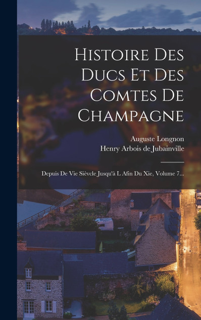 Histoire Des Ducs Et Des Comtes De Champagne Histoire Des Ducs Et Des Comtes De Champagne