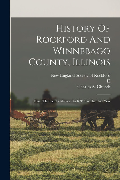 History Of Rockford And Winnebago County, Illinois