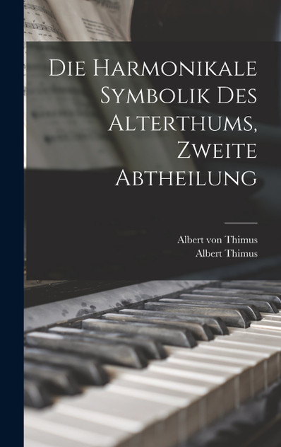 Die harmonikale Symbolik des Alterthums, Zweite Abtheilung Die harmonikale Symbolik des Alterthums, Zweite Abtheilung