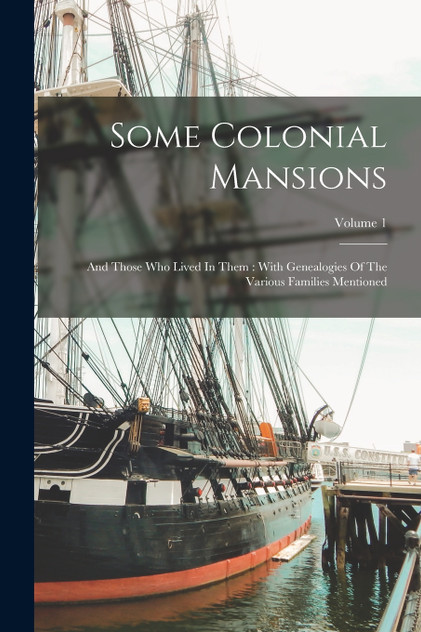 Some Colonial Mansions Some Colonial Mansions