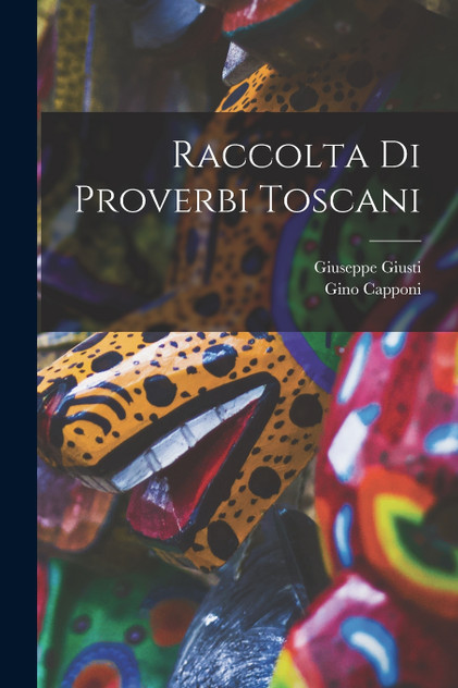 Raccolta Di Proverbi Toscani Raccolta Di Proverbi Toscani