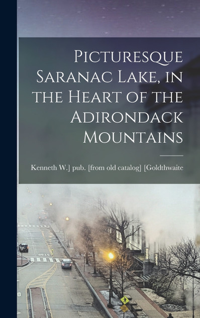 Picturesque Saranac Lake, in the Heart of the Adirondack Mountains Picturesque Saranac Lake, in the Heart of the Adirondack Mountains