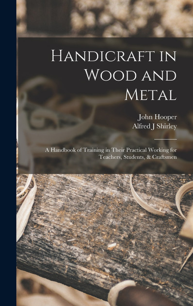 Handicraft in Wood and Metal Handicraft in Wood and Metal