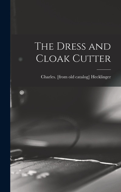 The Dress and Cloak Cutter The Dress and Cloak Cutter