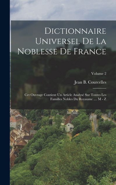 Dictionnaire Universel De La Noblesse De France Dictionnaire Universel De La Noblesse De France