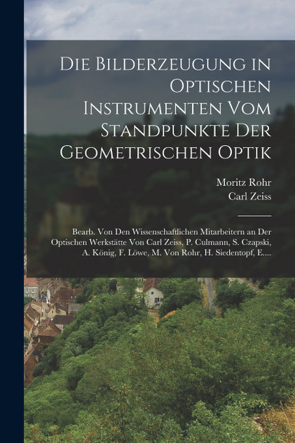 Die Bilderzeugung in Optischen Instrumenten Vom Standpunkte Der Geometrischen Optik