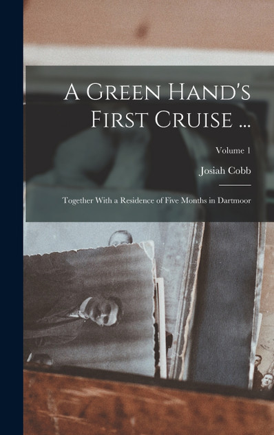 A Green Hand's First Cruise ... A Green Hand's First Cruise ...