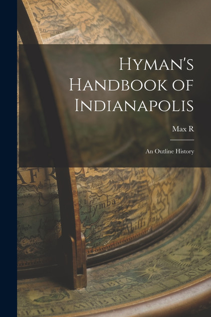 Hyman's Handbook of Indianapolis Hyman's Handbook of Indianapolis