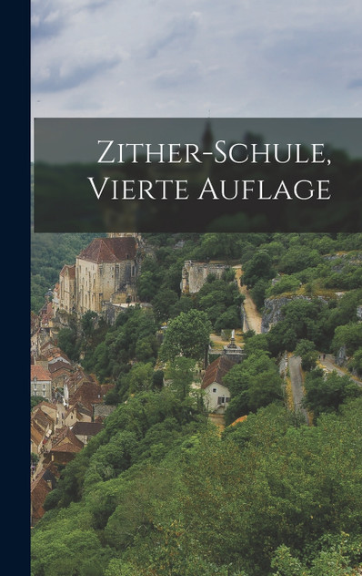 Zither-Schule, vierte Auflage Zither-Schule, vierte Auflage