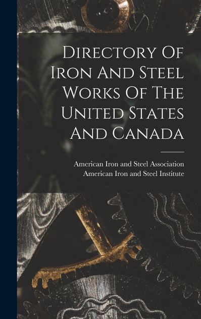 Directory Of Iron And Steel Works Of The United States And Canada Directory Of Iron And Steel Works Of The United States And Canada