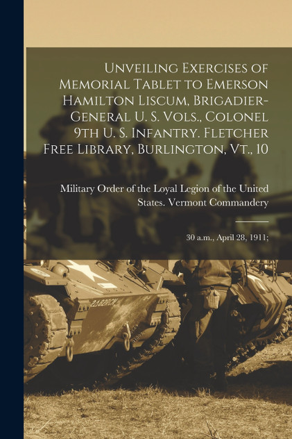 Unveiling Exercises of Memorial Tablet to Emerson Hamilton Liscum, Brigadier-general U. S. Vols., Colonel 9th U. S. Infantry. Fletcher Free Library, Burlington, Vt., 10