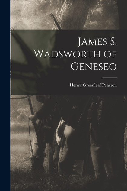 James S. Wadsworth of Geneseo James S. Wadsworth of Geneseo