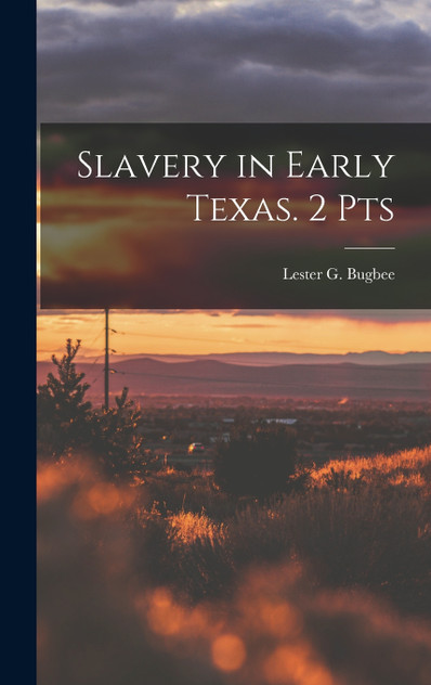 Slavery in Early Texas. 2 Pts Slavery in Early Texas. 2 Pts