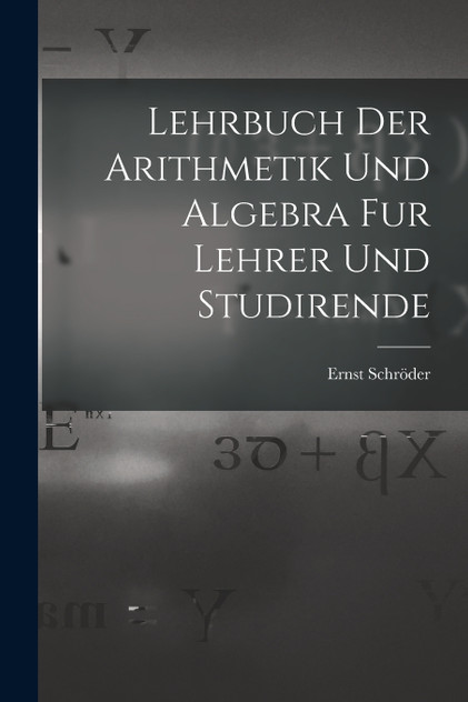 Lehrbuch der Arithmetik und Algebra fur Lehrer und Studirende Lehrbuch der Arithmetik und Algebra fur Lehrer und Studirende