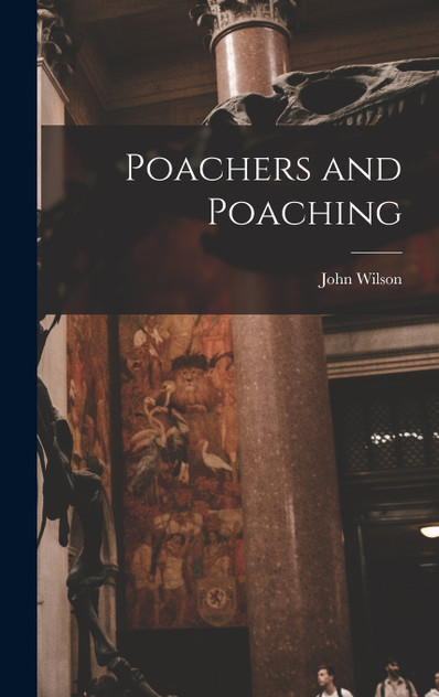 Poachers and Poaching Poachers and Poaching