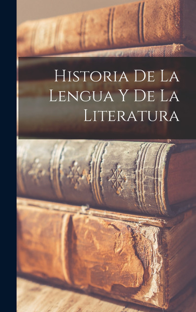 Historia De La Lengua y De La Literatura Historia De La Lengua y De La Literatura