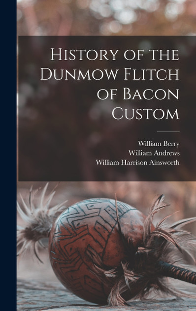 History of the Dunmow Flitch of Bacon Custom History of the Dunmow Flitch of Bacon Custom