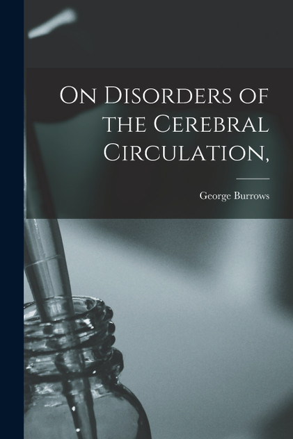 On Disorders of the Cerebral Circulation, On Disorders of the Cerebral Circulation,